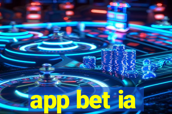 app bet ia